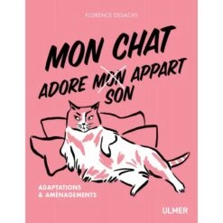 Mon Chat Adore (mon) Son Appart Adaptations Et Aménagements - Florence DESACHY